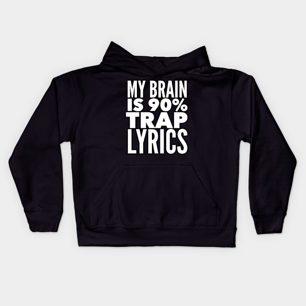 My Brain Is 90% Trap Lyrics Kids Hoodie by MessageOnApparel